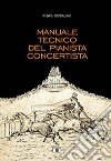 Manuale tecnico del pianista concertista libro