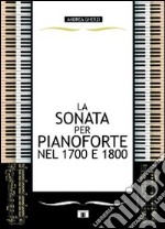 La sonata per pianoforte nel 1700 e 1800