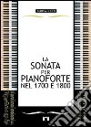 La sonata per pianoforte nel 1700 e 1800 libro di Gherzi Andrea