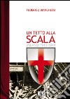 Un tetto alla Scala. Milano 1943-1944 libro
