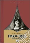 Franco Corelli. Irresistibilmente tenore libro