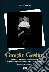 Giorgio Gaslini. L'uomo, l'interprete, il compositore. La musica raccontata da una voce «fuori dal coro» libro