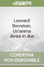 Leonard Bernstein. Un'anima divisa in due libro