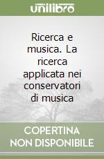 Ricerca e musica. La ricerca applicata nei conservatori di musica