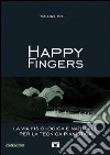 Happy fingers. La via fisiologica e naturale per la tecnica pianistica. Con DVD libro