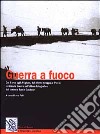 Guerra a fuoco. Dal Carso agli Altipiani, dal Monte Grappa al Piave: la grande guerra nell'album fotografico del tenente Sante Gaudenzi libro di Fabi L. (cur.)