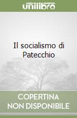 Il socialismo di Patecchio libro usato