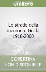 Le strade della memoria. Guida 1918-2008 libro