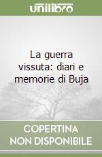 La guerra vissuta: diari e memorie di Buja libro