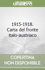 1915-1918. Carta del fronte italo-austriaco libro