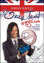 Ozzy Tenn English. L'amico che ti farà fare bella figura in inglese! libro