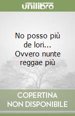 No posso più de lori... Ovvero nunte reggae più libro