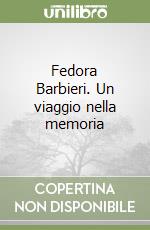 Fedora Barbieri. Un viaggio nella memoria