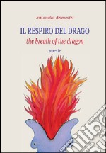 Il respiro del drago-The breath of the dragon. Ediz. bilingue libro