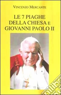 Le 7 piaghe della Chiesa e Giovanni Paolo II libro