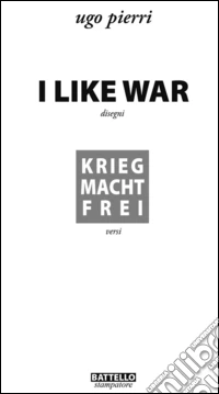I like war. Krieg macht Frei libro