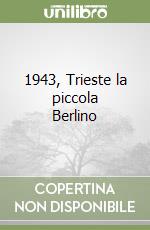 1943, Trieste la piccola Berlino libro