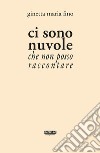 Ci sono nuvole che non posso raccontare libro