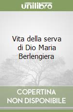 Vita della serva di Dio Maria Berlengiera libro