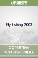 Fly fishing 2003