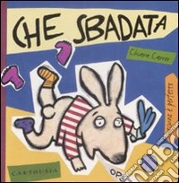 Che sbadata. Tina una coniglietta molto distratta. Ediz. illustrata libro
