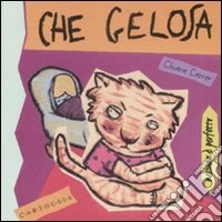 Che gelosa. Mimì, una gattina gelosa. Ediz. illustrata libro
