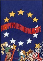 Europevolissimevolmente. Giochiamo a costruire l'Europa libro