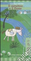 Il cavallino e il fiume. Ediz. italiana e cinese libro