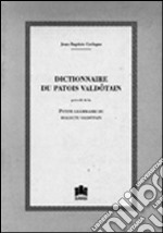 Dictionnaire du patois valdôtain précédé de La petite grammaire du dialecte valdôtain (rist. anast. 1907) libro