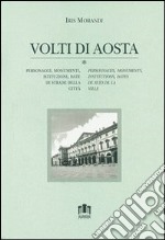 Volti di Aosta. Personaggi, monumenti, istituzioni, date di strade della città. Con cartina. Ediz. italiana e francese