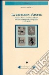 La visitation d'Aoste. Histoire d'un monastère valdôtain et de la politique de son époque (1631-1642) libro di Celi Alessandro