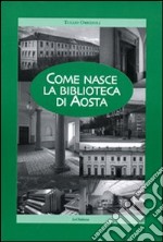 Come nasce la Biblioteca di Aosta libro