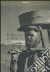 Formaggi e mercati. Economie d'alpeggio in Valle d'Aosta e Haute-Savoie libro