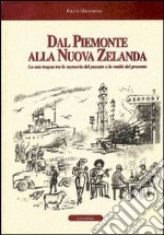 Dal Piemonte alla Nuova Zelanda. La mia tregua tra la memoria del passato e la realtà del presente