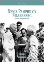 Xenia Pamphilov Silberberg. Storia di un'ebrea non ebrea libro