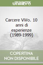 Carcere ViVo. 10 anni di esperienze (1989-1999) libro