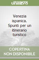 Venezia ispanica. Spunti per un itinerario turistico