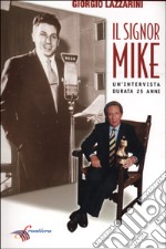 Il signor Mike. Un'intervista durata 25 anni