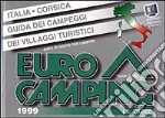 Eurocamping 1999. Italia e Corsica. Guida dei campeggi e dei villaggi turistici libro