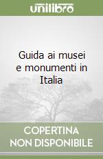 Guida ai musei e monumenti in Italia