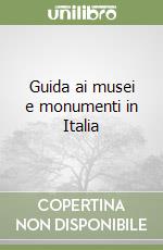 Guida ai musei e monumenti in Italia libro