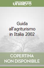 Guida all'agriturismo in Italia 2002 libro