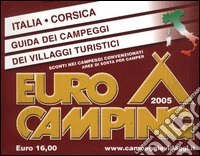 Guida Eurocamping Italia e Corsica. Campeggi e villaggi turistici 2005 libro