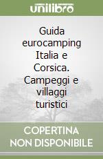 Guida eurocamping Italia e Corsica. Campeggi e villaggi turistici libro