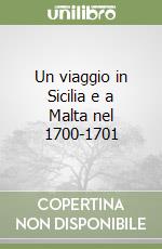 Un viaggio in Sicilia e a Malta nel 1700-1701 libro