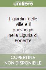 I giardini delle ville e il paesaggio nella Liguria di Ponente