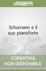 Schumann e il suo pianoforte