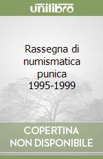 Rassegna di numismatica punica 1995-1999 libro