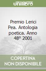 Premio Lerici Pea. Antologia poetica. Anno 48° 2001 libro