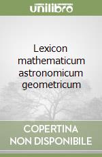 Lexicon mathematicum astronomicum geometricum libro